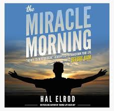 The Miracle Morning. A Powerful Way to Start Your Day!