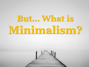 What Is Minimalism - KW Professional Organizers - Embracing Minimalism Course