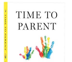 Time to Parent – Tips to Create a Better Parenting Experience